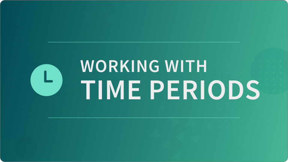Working with time periods